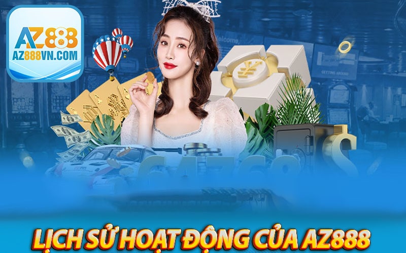 Lịch sử hoạt động của nhà cái az888 tại thị trường Việt Nam
