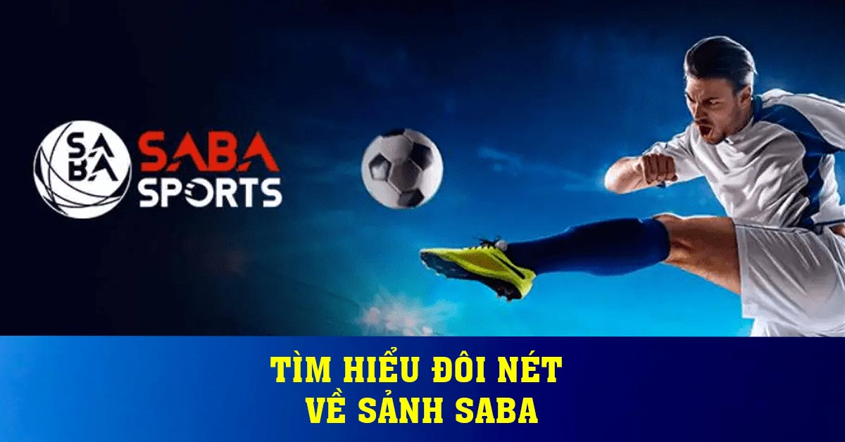 Tìm hiểu đôi nét về sảnh SABA